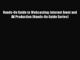 [Read book] Hands-On Guide to Webcasting: Internet Event and AV Production (Hands-On Guide