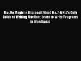 Read MacRo Magic in Microsoft Word 6 & 7: A Kid's Only Guide to Writing MacRos : Learn to Write