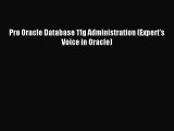 Read Pro Oracle Database 11g Administration (Expert's Voice in Oracle) Ebook Free