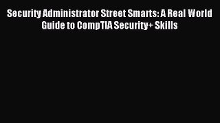 Read Security Administrator Street Smarts: A Real World Guide to CompTIA Security+ Skills Ebook