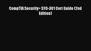 Read CompTIA Security+ SY0-301 Cert Guide (2nd Edition) Ebook Free