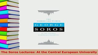 PDF  The Soros Lectures At the Central European University Download Full Ebook