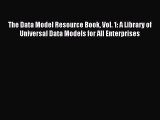 Download The Data Model Resource Book Vol. 1: A Library of Universal Data Models for All Enterprises