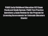 Read PLACE Early Childhood Education (02) Exam Flashcard Study System: PLACE Test Practice