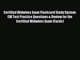 Read Certified Midwives Exam Flashcard Study System: CM Test Practice Questions & Review for