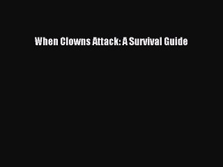 PDF When Clowns Attack: A Survival Guide  EBook