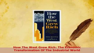 PDF  How The West Grew Rich The Economic Transformation Of The Industrial World Download Online