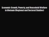 Download Economic Growth Poverty and Household Welfare in Vietnam (Regional and Sectoral Studies)