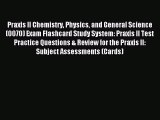 Read Praxis II Chemistry Physics and General Science (0070) Exam Flashcard Study System: Praxis