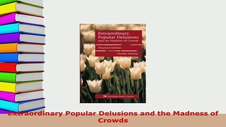 PDF  Extraordinary Popular Delusions and the Madness of Crowds Read Full Ebook