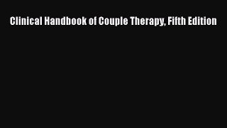 PDF Clinical Handbook of Couple Therapy Fifth Edition Free Books