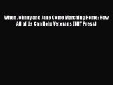 PDF When Johnny and Jane Come Marching Home: How All of Us Can Help Veterans (MIT Press)  EBook