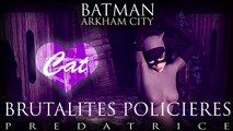 #02 [Prédatrice] Catwoman - Brutalités policières (Batman Arkham City)