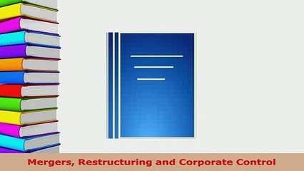 PDF  Mergers Restructuring and Corporate Control Free Books