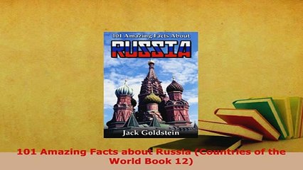 PDF  101 Amazing Facts about Russia Countries of the World Book 12 Download Online
