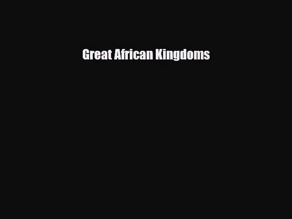 Read ‪Great African Kingdoms Ebook Free