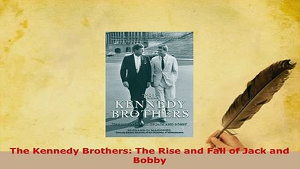 PDF  The Kennedy Brothers The Rise and Fall of Jack and Bobby Download Full Ebook