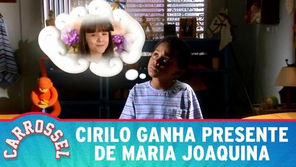 Cirilo ganha presente de Maria Joaquina