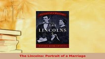 PDF  The Lincolns Portrait of a Marriage Read Online