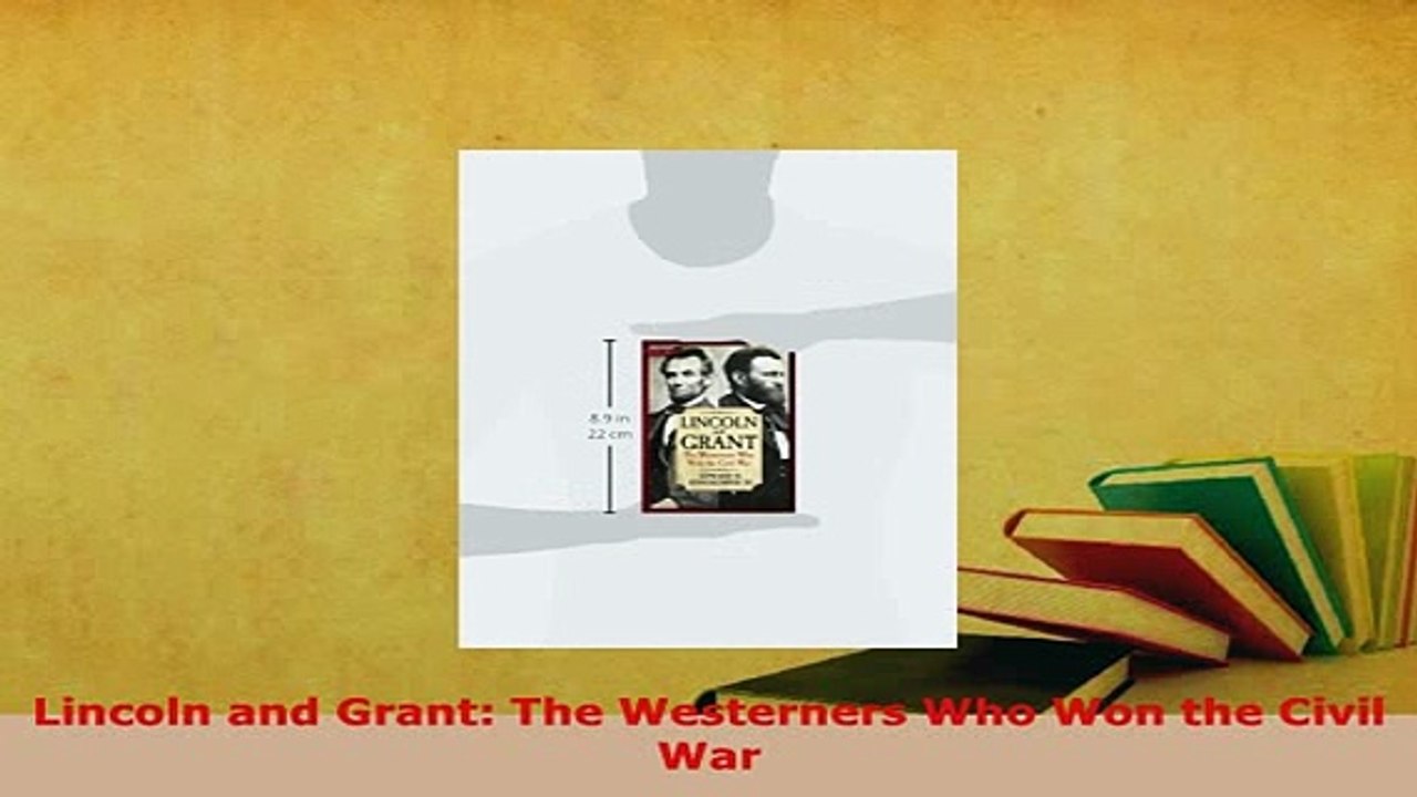 Download  Lincoln and Grant The Westerners Who Won the Civil War Read Online
