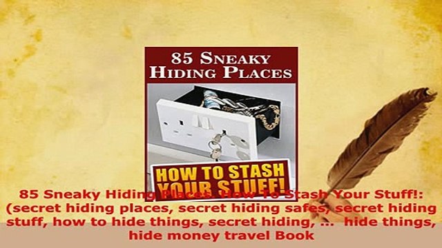 PDF 85 Sneaky Hiding Places How To Stash Your Stuff secret hiding places secret hiding Read Online