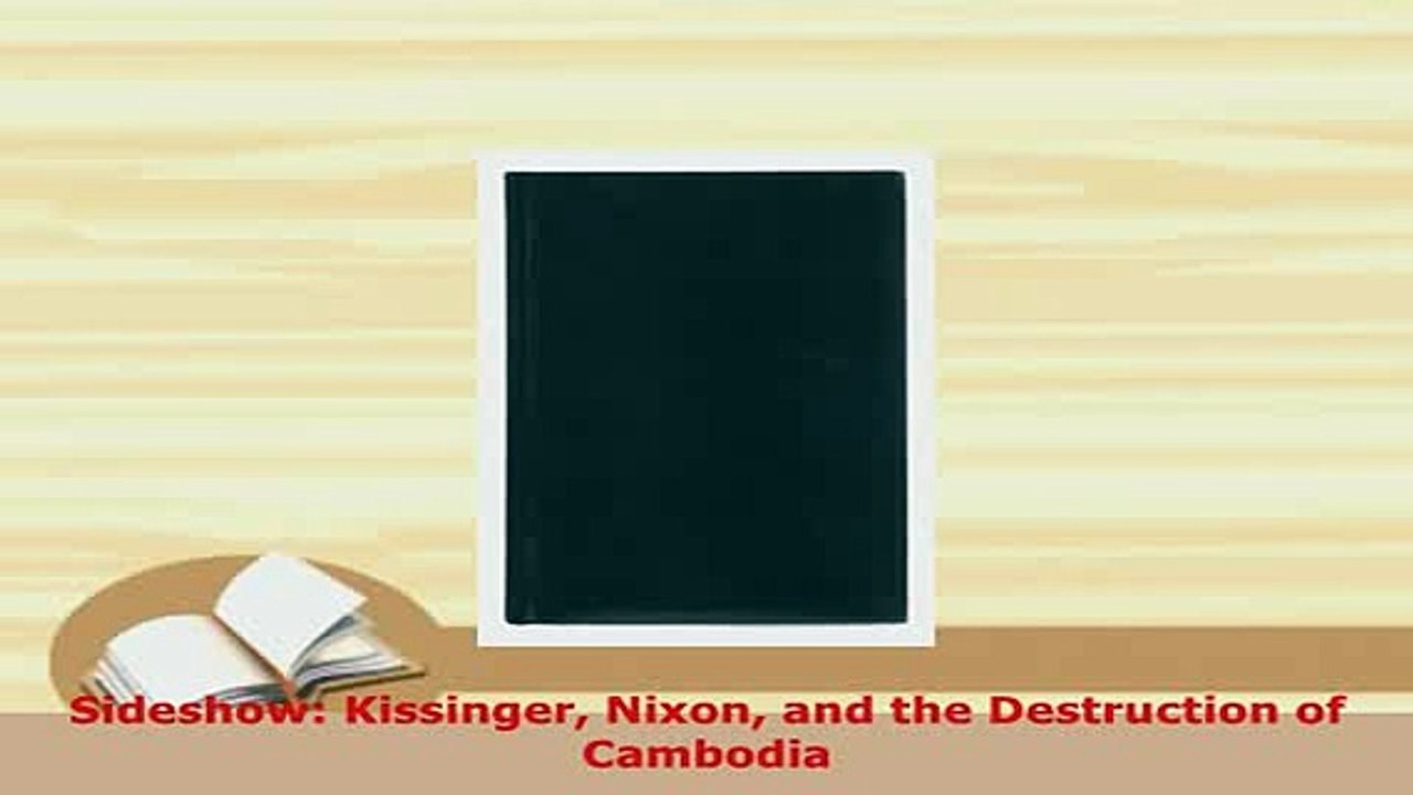 Download  Sideshow Kissinger Nixon and the Destruction of Cambodia Download Online