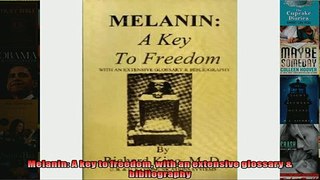FREE DOWNLOAD  Melanin A key to freedom with an extensive glossary  bibliography  DOWNLOAD ONLINE
