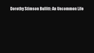 Download Dorothy Stimson Bullitt: An Uncommon Life Ebook Free