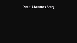 Read Estee: A Success Story PDF Free