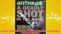 Free   Anthrax A Deadly Shot in the Dark Unmasking the Truth Behind a Hazardous Vaccine Read Download