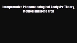 Read ‪Interpretative Phenomenological Analysis: Theory Method and Research‬ Ebook Free