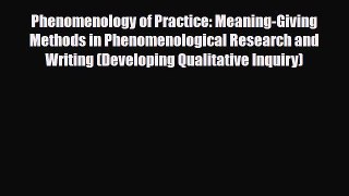 Read ‪Phenomenology of Practice: Meaning-Giving Methods in Phenomenological Research and Writing‬
