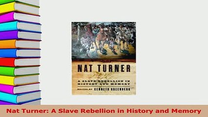 Download  Nat Turner A Slave Rebellion in History and Memory Download Full Ebook