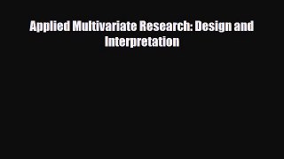 Read ‪Applied Multivariate Research: Design and Interpretation‬ Ebook Free