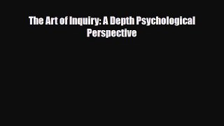 Read ‪The Art of Inquiry: A Depth Psychological Perspective‬ PDF Free