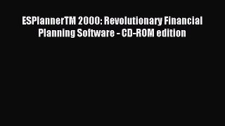 Read ESPlannerTM 2000: Revolutionary Financial Planning Software - CD-ROM edition Ebook Free