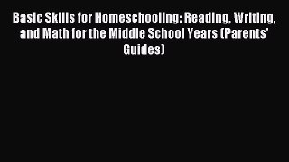 Read Basic Skills for Homeschooling: Reading Writing and Math for the Middle School Years (Parents'
