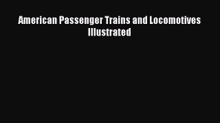 Download American Passenger Trains and Locomotives Illustrated PDF Free