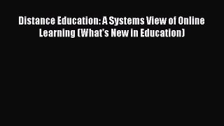 Read Distance Education: A Systems View of Online Learning (What's New in Education) Ebook