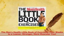 PDF  The Mens Health Little Book of Exercises Four Weeks to a Leaner Stronger More Muscular Read Online