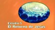 05/25 - El retorno de Jesús - ESTUDIOS BÍBLICOS: DIOS REVELA SU AMOR