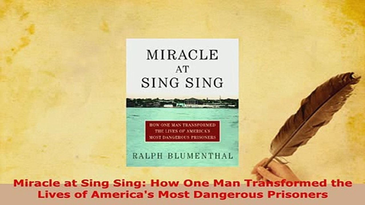 Download  Miracle at Sing Sing How One Man Transformed the Lives of Americas Most Dangerous Read Full Ebook