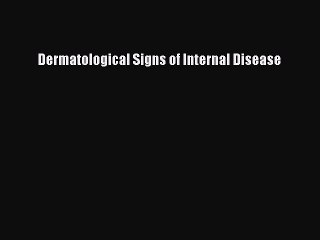 Read Dermatological Signs of Internal Disease Ebook Free