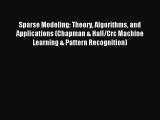 Read Sparse Modeling: Theory Algorithms and Applications (Chapman & Hall/Crc Machine Learning