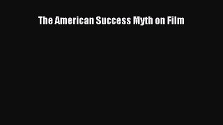 Download The American Success Myth on Film PDF Online
