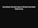 Download Everything They Had: Sports Writing from David Halberstam Free Books