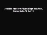 Read 2001 The One Show: Advertising's Best Print Design Radio TV (Vol.23) Ebook Online