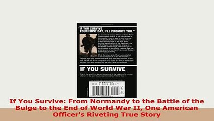 PDF  If You Survive From Normandy to the Battle of the Bulge to the End of World War II One PDF Full Ebook