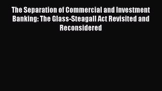 [Read book] The Separation of Commercial and Investment Banking: The Glass-Steagall Act Revisited