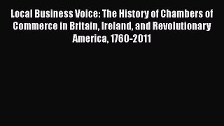 [Read book] Local Business Voice: The History of Chambers of Commerce in Britain Ireland and